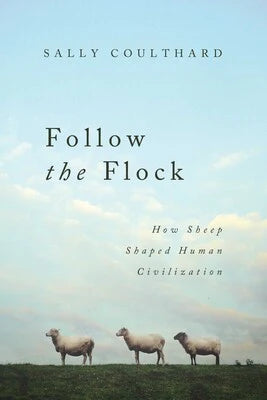 Follow the Flock: How Sheep Shaped Human Civilization