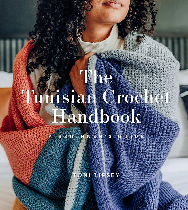 The Tunisian Crochet Handbook -a Beginners Guide by Toni Lipsey
