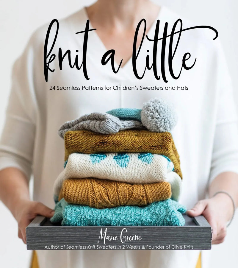 Knit a Little: 24 Seamless Patterns for Children's Sweaters and Hats